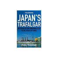 Troubador Publishing Tsushima: Japan's Trafalgar (inbunden, eng)