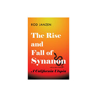 Johns Hopkins University Press The Rise and Fall of Synanon (häftad, eng)