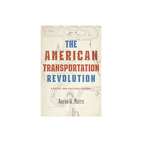 Johns Hopkins University Press The American Transportation Revolution (inbunden, eng)