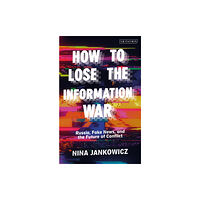 Bloomsbury Publishing PLC How to Lose the Information War (inbunden, eng)