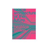 Phaidon Press Ltd Radical Architecture of the Future (inbunden, eng)