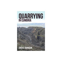 Amberley Publishing Quarrying in Cumbria (häftad, eng)