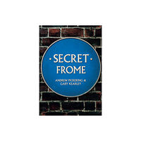 Amberley Publishing Secret Frome (häftad, eng)