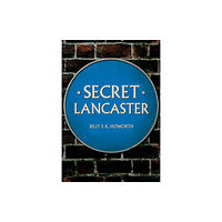 Amberley Publishing Secret Lancaster (häftad, eng)