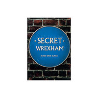 Amberley Publishing Secret Wrexham (häftad, eng)