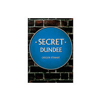 Amberley Publishing Secret Dundee (häftad, eng)