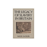 Amberley Publishing The Legacy of Slavery in Britain (häftad, eng)