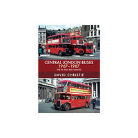 Amberley Publishing Central London Buses 1967-1987 (häftad, eng)