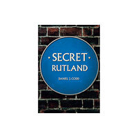 Amberley Publishing Secret Rutland (häftad, eng)