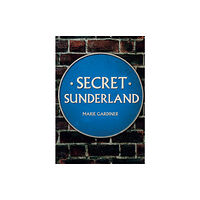 Amberley Publishing Secret Sunderland (häftad, eng)