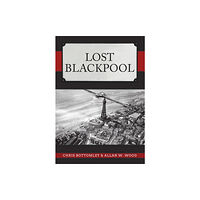 Amberley Publishing Lost Blackpool (häftad, eng)