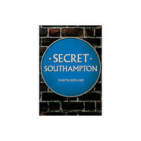 Amberley Publishing Secret Southampton (häftad, eng)