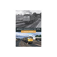 Amberley Publishing Britain's Railways in the 1970s (häftad, eng)