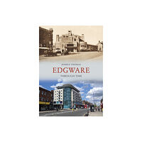 Amberley Publishing Edgware Through Time (häftad, eng)