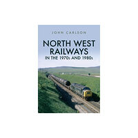 Amberley Publishing North West Railways in the 1970s and 1980s (häftad, eng)