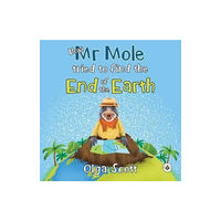 Olympia Publishers How Mr Mole Tried to Find the End of the Earth (häftad, eng)