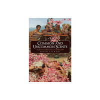 Amberley Publishing Common and Uncommon Scents (inbunden, eng)