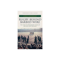 Amberley Publishing Rugby Behind Barbed Wire (inbunden, eng)