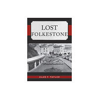 Amberley Publishing Lost Folkestone (häftad, eng)