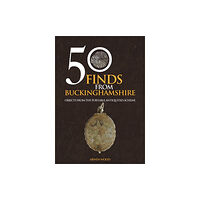 Amberley Publishing 50 Finds from Buckinghamshire (häftad, eng)