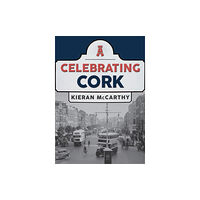 Amberley Publishing Celebrating Cork (häftad, eng)