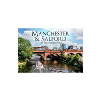 Amberley Publishing Manchester & Salford in Photographs (häftad, eng)