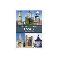 Amberley Publishing Illustrated Tales of Essex (häftad, eng)