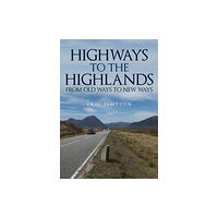 Amberley Publishing Highways to the Highlands (häftad, eng)