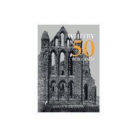 Amberley Publishing Whitby in 50 Buildings (häftad, eng)