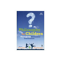 Continuum publishing corporation Philosophy for Children Through the Secondary Curriculum (häftad, eng)