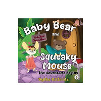 Olympia Publishers Baby Bear and Squeaky Mouse - The Adventure Begins (häftad, eng)