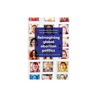 Bristol University Press Reimagining Global Abortion Politics (häftad, eng)