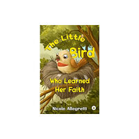 Olympia Publishers The Little Bird Who Learned Her Faith (häftad, eng)