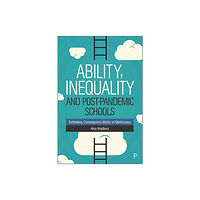 Bristol University Press Ability, Inequality and Post-Pandemic Schools (häftad, eng)