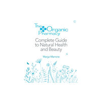 Watkins Media Limited The Organic Pharmacy Complete Guide to Natural Health and Beauty (häftad, eng)