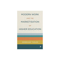 Bristol University Press Modern Work and the Marketisation of Higher Education (häftad, eng)