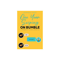 The Self-Publishing Partnership Ltd One Year Swiping ON BUMBLE (häftad, eng)