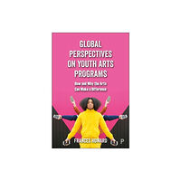 Bristol University Press Global Perspectives on Youth Arts Programs (inbunden, eng)