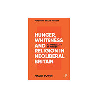 Bristol University Press Hunger, Whiteness and Religion in Neoliberal Britain (häftad, eng)