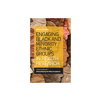 Bristol University Press Engaging Black and Minority Ethnic Groups in Health Research (inbunden, eng)