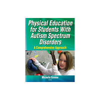 Human Kinetics Publishers Physical Education for Students With Autism Spectrum Disorders (häftad, eng)