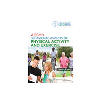 Lippincott Williams and Wilkins ACSM's Behavioral Aspects of Physical Activity and Exercise (häftad, eng)