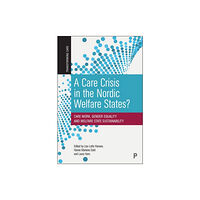 Bristol University Press A Care Crisis in the Nordic Welfare States? (inbunden, eng)