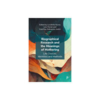 Bristol University Press Biographical Research and the Meanings of Mothering (inbunden, eng)