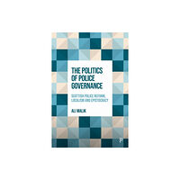 Bristol University Press The Politics of Police Governance (inbunden, eng)