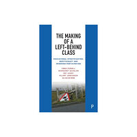 Bristol University Press The Making of a Left-Behind Class (inbunden, eng)