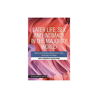 Bristol University Press Later Life, Sex and Intimacy in the Majority World (inbunden, eng)