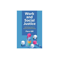 Bristol University Press Work and Social Justice (inbunden, eng)