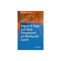 Springer-Verlag New York Inc. Impact of Sleep and Sleep Disturbances on Obesity and Cancer (inbunden, eng)