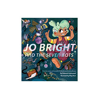 Chronicle Books Jo Bright and the Seven Bots (inbunden, eng)